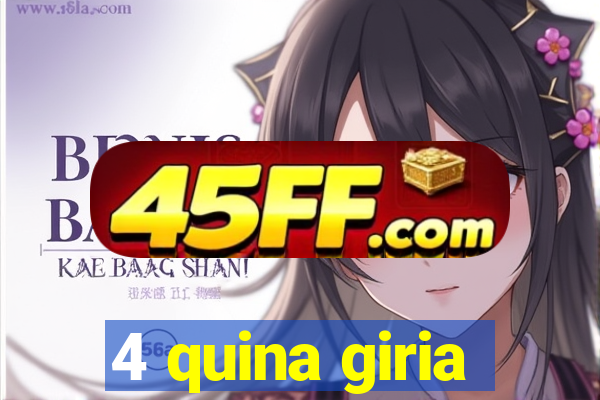 4 quina giria